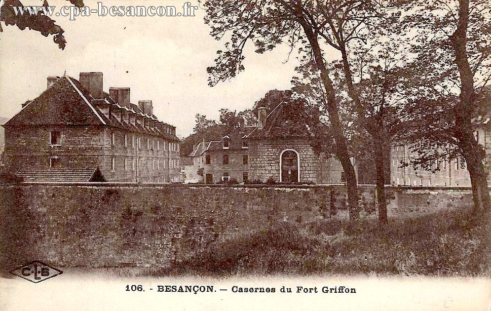 106. - BESANÇON. - Casernes du Fort Griffon